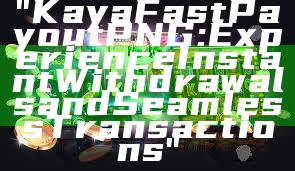 "Kaya Fast Payout PNG: Experience Instant Withdrawals and Seamless Transactions"
