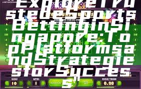 "Explore Trusted eSports Betting in Singapore: Top Platforms and Strategies for Success"