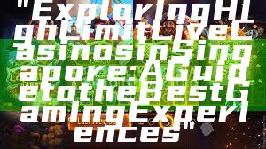 "Exploring High Limit Live Casinos in Singapore: A Guide to the Best Gaming Experiences"