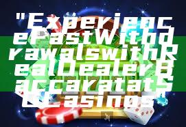 "Experience Fast Withdrawals with Real Dealer Baccarat at SG Casinos"