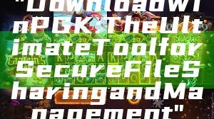 "Download WinPGK: The Ultimate Tool for Secure File Sharing and Management"