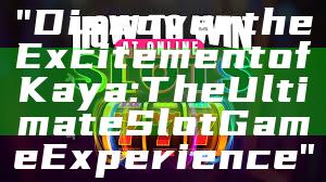 "Discover the Excitement of Kaya: The Ultimate Slot Game Experience"