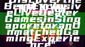 "Discover the Best Exclusive Live Dealer Games in Singapore for an Unmatched Gaming Experience"