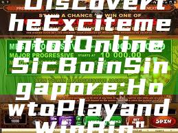 "Discover the Excitement of Online Sic Bo in Singapore: How to Play and Win Big"