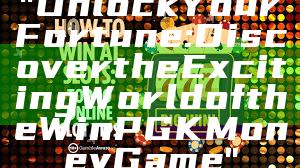 "Unlock Your Fortune: Discover the Exciting World of the WinPGK Money Game"